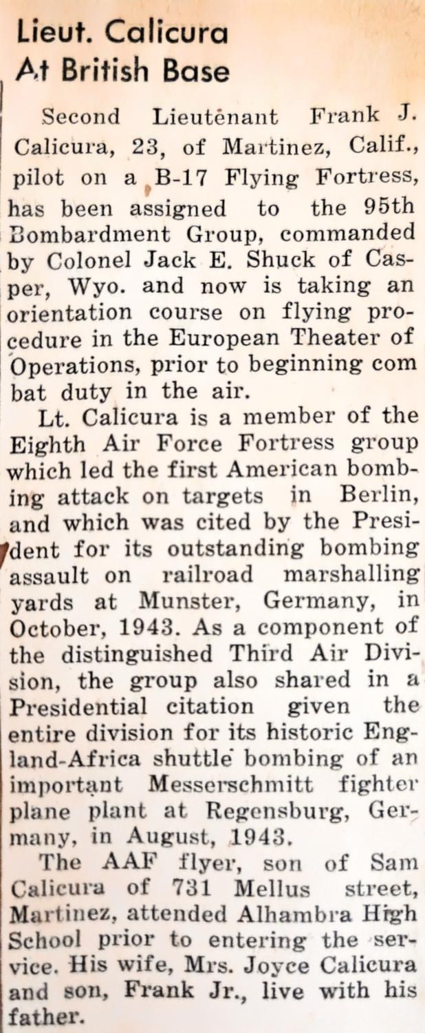 Gazette clipping: Lieut. Calicura At British Base. Second Lieutenant Frank J. Calicura, 23, assigned to the 95th Bombardment Group under Colonel Jack E. Shuck of Casper, taking an orientation course before combat